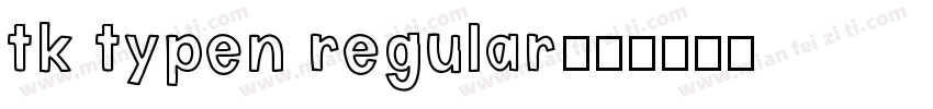 tk typen regular字体转换